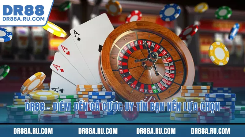 Dr88– điểm đến cá cược uy tín bạn nên lựa chọn 