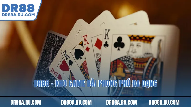 Dr88- Kho game bài phong phú đa dạng