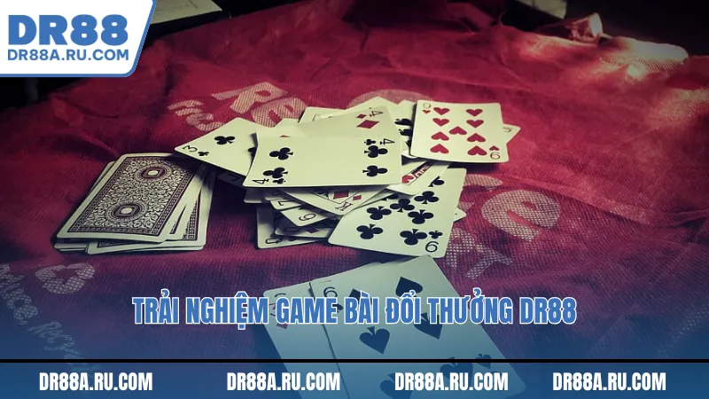 Trải nghiệm game bài đổi thưởng Dr88