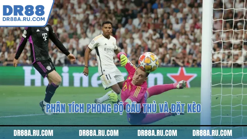 Phân tích phong độ cầu thủ và đặt kèo