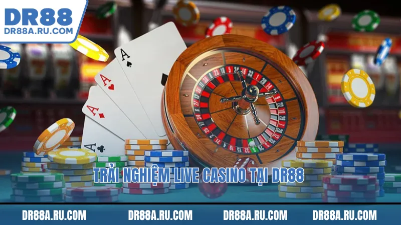 Trải nghiệm Live casino tại dr88 