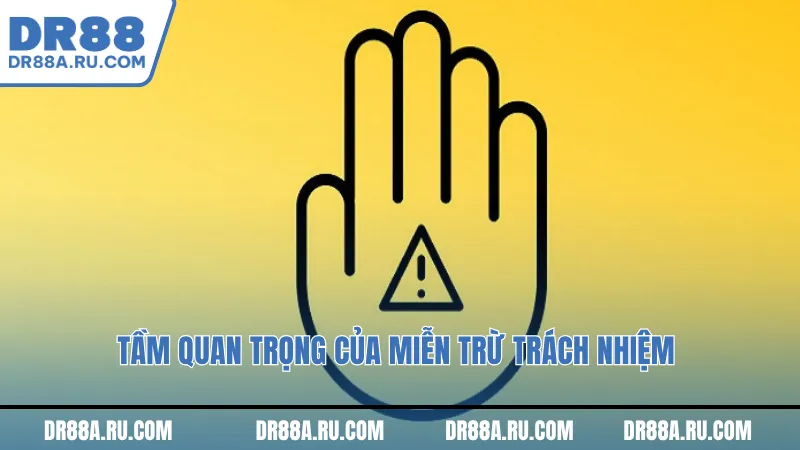 Tầm quan trọng của miễn trừ trách nhiệm Tầm quan trọng của miễn trừ trách nhiệm